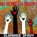 Thumbnail - Clarence Spady - If Only We Could