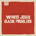 Thumbnail - Fantastic Negrito Album - Black Jesus White Problems