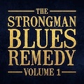 Thumbnail - The Strongman Blues Remedy Album - Volume 1