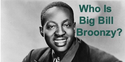Who Is Big Bill Broonzy?