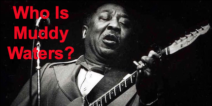 Who Is Muddy Waters?