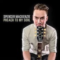 Thumbnail - Spencer Mackenzie Album - Preach To My Soul