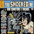 Thumbnail - Bob Corritore & Friends Album - You Shocked Me