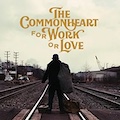Thumbnail - The Commonheart Album - For Work Or Love