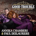 Thumbnail - Annika Chambers & Paul DesLauriers Album - Good Trouble