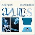 Thumbnail - Louise Phelan & Octavio Herrero Album - Azules
