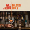 Thumbnail - Will Jacobs Album - Goldfish Blues