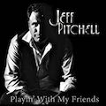 Thumbnail - Jeff Pitchell Album - Playin' With My Friends
