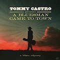 Thumbnail - Tommy Castro Album - A Bluesman Came To Town