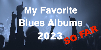 My Favorite Blues Albums Of 2023