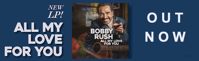 Advert - Bobby Rush Album - All My Love For You - Out Now