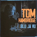 Thumbnail - Tom Hambridge Album - Blu Ja Vu