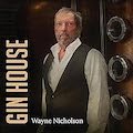 Thumbnail - Wayne Nicholson Album - Gin House
