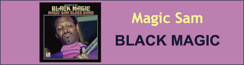 Album Banner - Magic Sam Album - Black Magic
